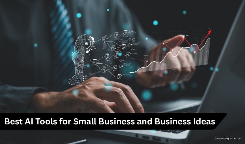 Best AI Tools for Small Business and Business Ideas