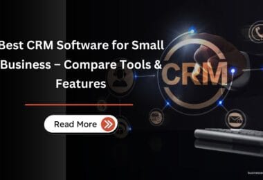 Best CRM Software for Small Business – Compare Tools & Features