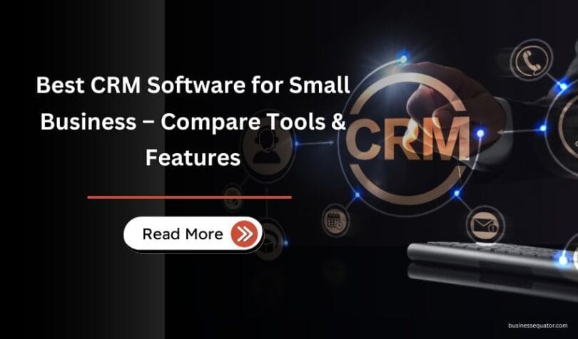 Best CRM Software for Small Business – Compare Tools & Features