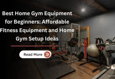 Best Home Gym Equipment for Beginners Affordable Fitness Equipment and Home Gym Setup Ideas