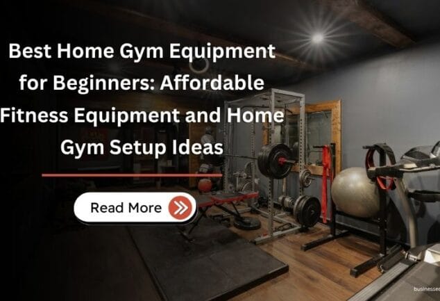 Best Home Gym Equipment for Beginners Affordable Fitness Equipment and Home Gym Setup Ideas