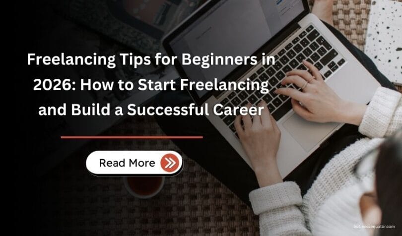 Freelancing Tips for Beginners in 2026 How to Start Freelancing and Build a Successful Career