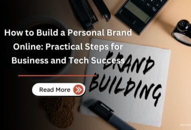 How to Build a Personal Brand Online Practical Steps for Business and Tech Success