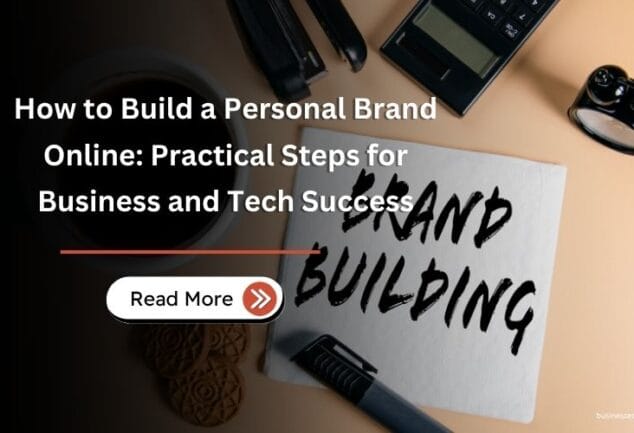 How to Build a Personal Brand Online Practical Steps for Business and Tech Success