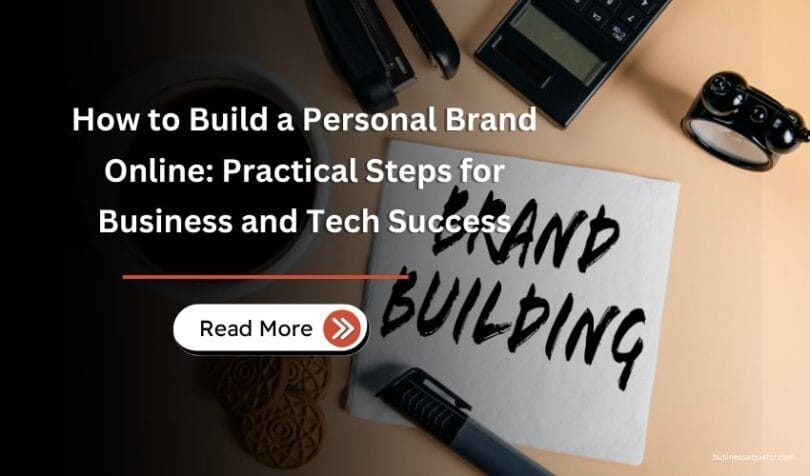 How to Build a Personal Brand Online Practical Steps for Business and Tech Success