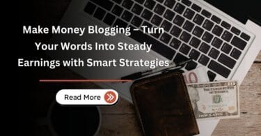 Make Money Blogging – Turn Your Words Into Steady Earnings with Smart Strategies