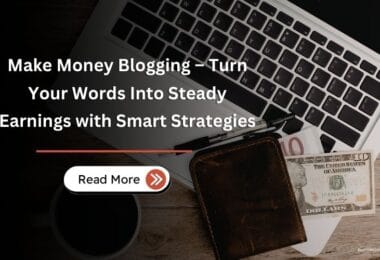 Make Money Blogging – Turn Your Words Into Steady Earnings with Smart Strategies