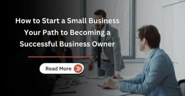 How to Start a Small Business – Your Path to Becoming a Successful Business Owner
